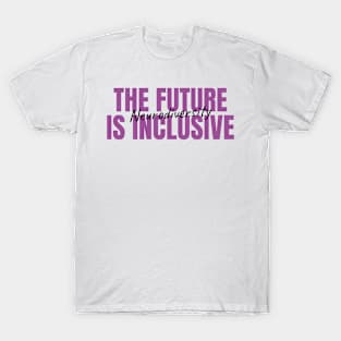 The Future Is Inclusive T-Shirt